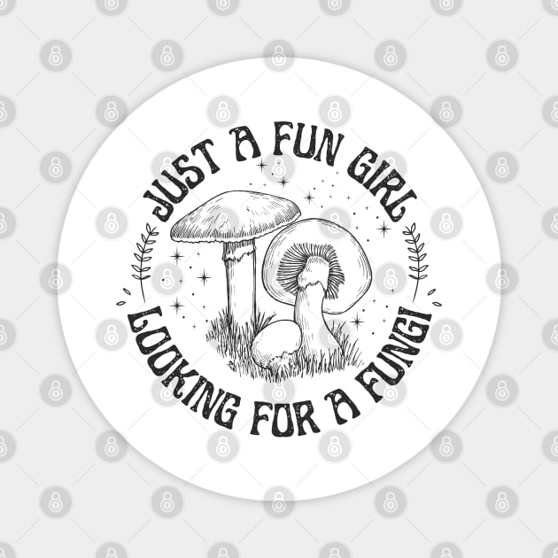 Just a Fun Girl Looking for a Fungi Fun Guy Magnet by DetourShirts